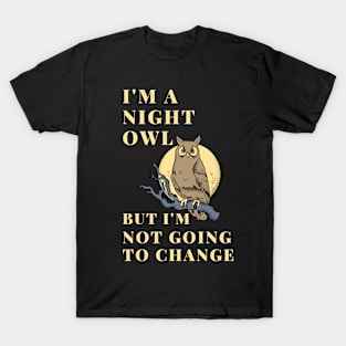 night person - night owl - Sarcastic sayings T-Shirt